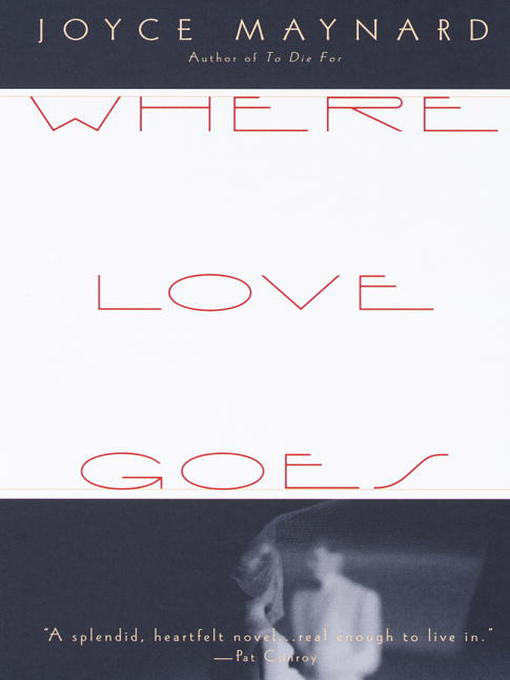 Title details for Where Love Goes by Joyce Maynard - Wait list
